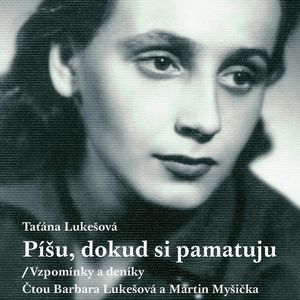 Píšu, dokud si pamatuju, Taťána Lukešová