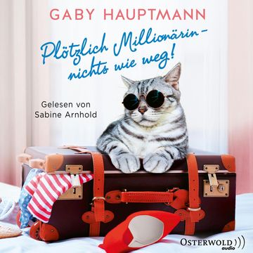 Plötzlich Millionärin – nichts wie weg! audiobook, Gaby Hauptmann