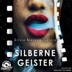 Silberne Geister, Band (Ungekürzt), Silvia Moreno-Garcia