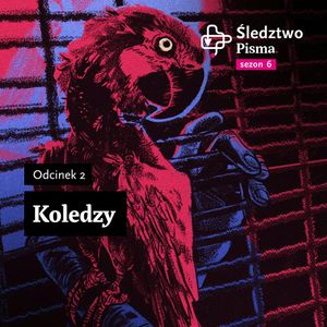 Śledztwo Pisma 6.  Odcinek 2: Koledzy, Maria Hawranek
