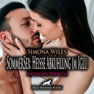 SommerSex: Heiße Abkühlung im Iglu / Erotik Audio Story / Erotisches Hörbuch, Simona Wiles
