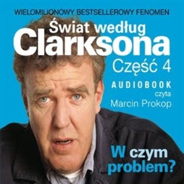 Świat według Clarksona. Część 4: W czym problem?, Jeremy Clarkson
