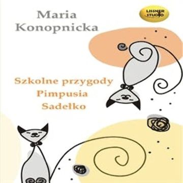 Szkolne przygody Pimpusia Sadełko audiobook, Maria Konopnicka