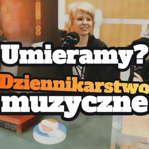 Umieramy? Dziennikarstwo muzyczne: informacja, rozrywka czy nic z tego? Odc. specjalny - s1 e07[66], Artur Rawicz