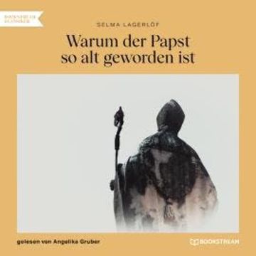 Warum der Papst so alt geworden ist (Ungekürzt) audiobook, Selma Lagerlöf