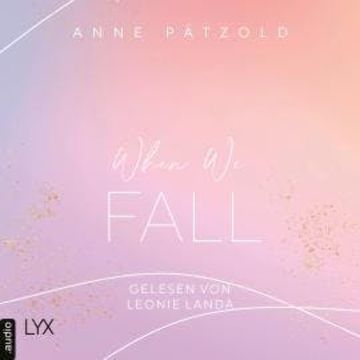 When We Fall - LOVE NXT, Band 2 (Ungekürzt) audiobook, Anne Pätzold