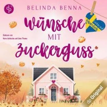 Wünsche mit Zuckerguss - Liebe auf Schwedisch, Band 5 (Ungekürzt) audiobook, Belinda Benna