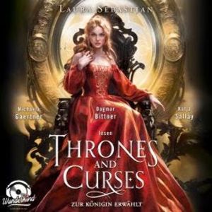 Zur Königin erwählt - Thrones and Curses, Band 3 (Ungekürzt), Laura Sebastian