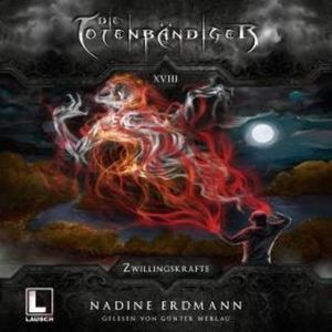 Zwillingskräfte - Die Totenbändiger, Band 18 (ungekürzt), Nadine Erdmann