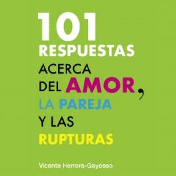 101 Respuestas acerca del amor, la pareja y la ruptura audiobook, Vicente Herrera-Gayosso