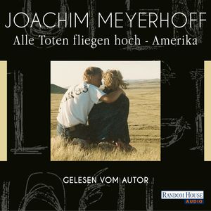Alle Toten fliegen hoch - Amerika, Joachim Meyerhoff
