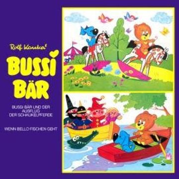 Bussi Bär, Bussi Bär und der Ausflug der Schaukelpferde audiobook, Rolf Kauka