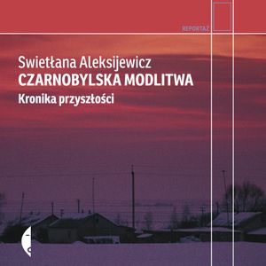 Czarnobylska modlitwa, Swietłana Aleksijewicz