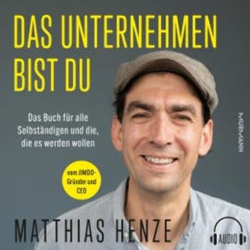Das Unternehmen bist du. audiobook, Matthias Henze