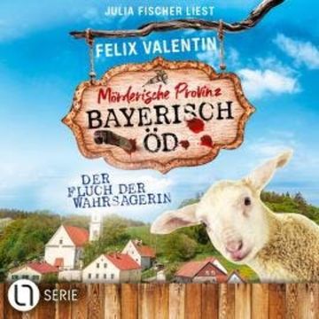 Der Fluch der Wahrsagerin - Bayerisch Öd, Folge 5 (Ungekürzt) audiobook, Felix Valentin
