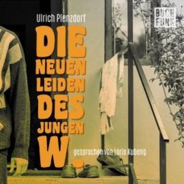 Die neuen Leiden des jungen W. (Ungekürzt) audiobook, Ulrich Plenzdorf