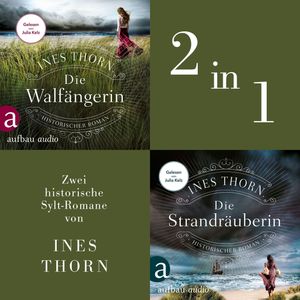 Die Walfängerin & Die Strandräuberin - Zwei historische Sylt-Romane in einem Hörbuch (Ungekürzt), Ines Thorn