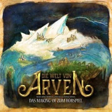 Die Welt von Arven - Das Making-of zum Hörspiel audiobook, Raphael Sommer