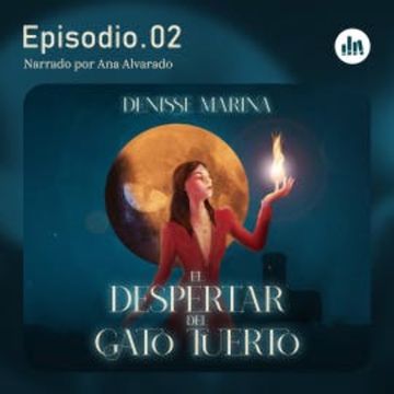 El despertar del Gato Tuerto. Episodio 2 audiobook, Denisse Marina