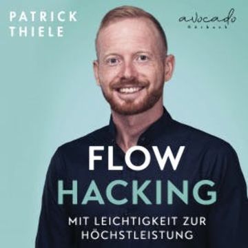 Flowhacking - mit Leichtigkeit zur Höchstleistung audiobook, Patrick Thiele