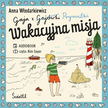 Gaja z Gajówki. Wakacyjna misja. Tom 3 audiobook, Anna Włodarkiewicz