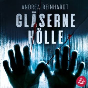 Gläserne Hölle audiobook, Andrea Reinhardt