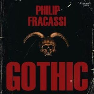 Gothic (Unabridged), Philip Fracassi
