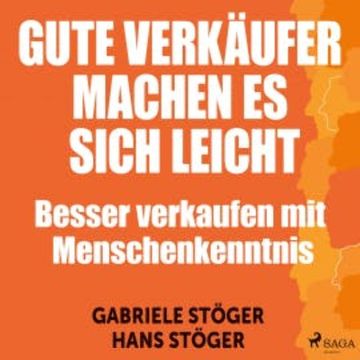 Gute Verkäufer machen es sich leicht - Besser verkaufen mit Menschenkenntnis (Ungekürzt) audiobook, Hans Stöger