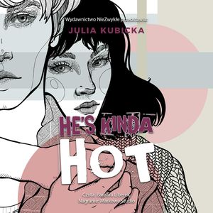 He's Kinda Hot, Julia Kubicka