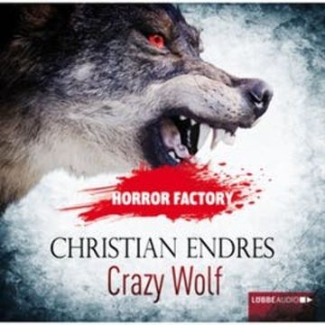 Crazy Wolf - Die Bestie in mir! (Horror Factory 2) audiobook, Christian Endres