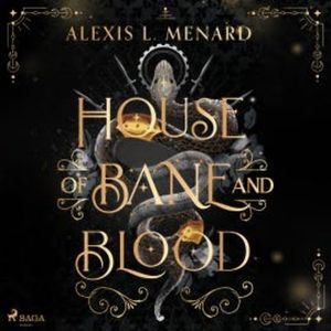 House of Bane and Blood, Alexis L. Menard