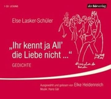Ihr kennt ja All' die Liebe nicht ... audiobook, Else Lasker-Schüler
