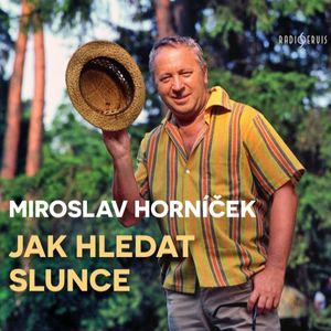 Jak hledat slunce, Miroslav Horníček