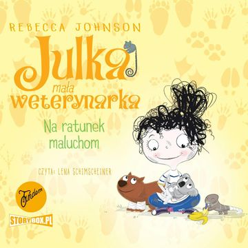 Julka – mała weterynarka. Tom 4. Na ratunek maluchom, Rebecca Johnson