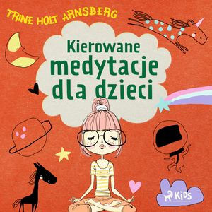 Kierowane medytacje dla dzieci, Trine Holt Arnsberg