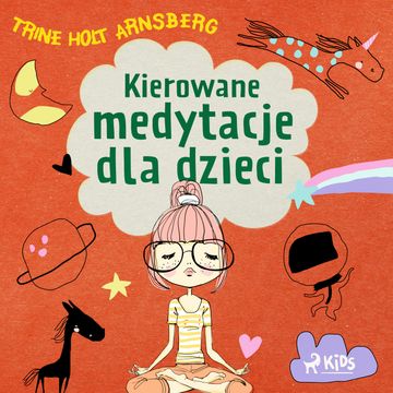 Kierowane medytacje dla dzieci audiobook, Trine Holt Arnsberg