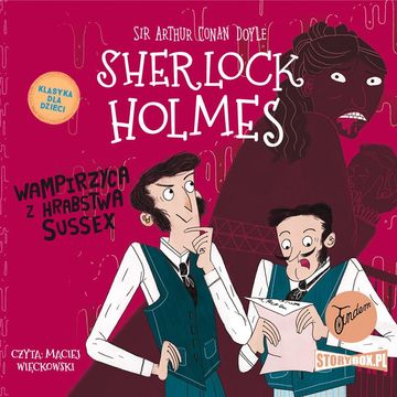 Klasyka dla dzieci. Sherlock Holmes. Tom 8. Wampirzyca z hrabstwa Sussex audiobook, Arthur Conan Doyle