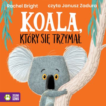 Koala, który się trzymał audiobook, Rachel Bright
