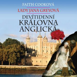 Lady Jana Greyová – devítidenní královna anglická, Faith Cooková