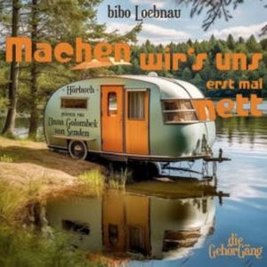 Machen wir´s uns erst mal nett, Bibo Loebnau