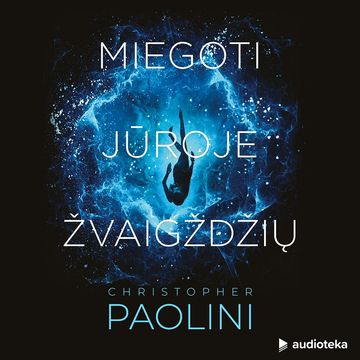 MIEGOTI JŪROJE ŽVAIGŽDŽIŲ audiobook, Christopher Paolini