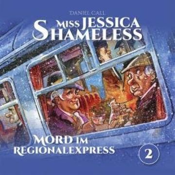 Miss Jessica Shameless, Folge 2: Mord im Regionalexpress audiobook, Daniel Call
