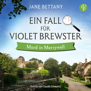 Mord in Merrywell | Ein britisches Cosy Krimi Hörbuch - Ein Fall für Violet Brewster, Band 1 (Ungekürzt), Jane Bettany