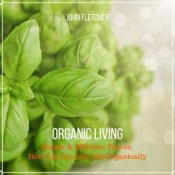 Organic Living audiobook, John Fletcher
