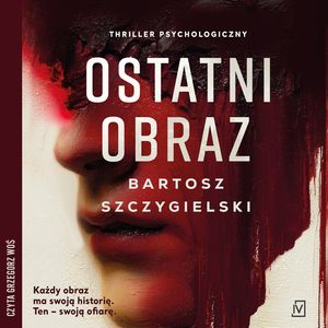Ostatni obraz, Bartosz Szczygielski