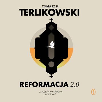 Reformacja 2.0. Czy Kościół w Polsce przetrwa?, Tomasz P. Terlikowski