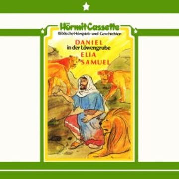 Samuel • Elia • Daniel in der Löwengrube audiobook, Margret Birkenfeld