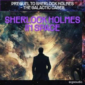 Sherlock Holmes in Space (Prequel to Sherlock Holmes - The Galactic Cases), Sir Arthur Conan Doyle