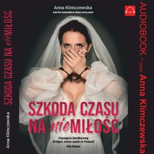 Szkoda czasu na niemiłość, Anna Klimczewska
