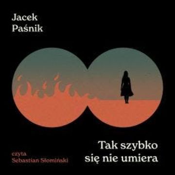 Tak szybko się nie umiera audiobook, Jacek Paśnik